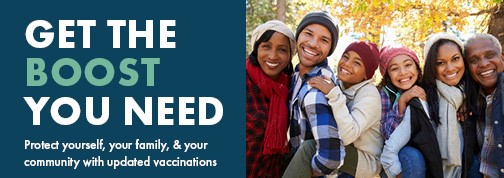 Get the boost you need - Protect yourself, your family, & your community with updated vaccinations - photo of a 6 person multi racial family