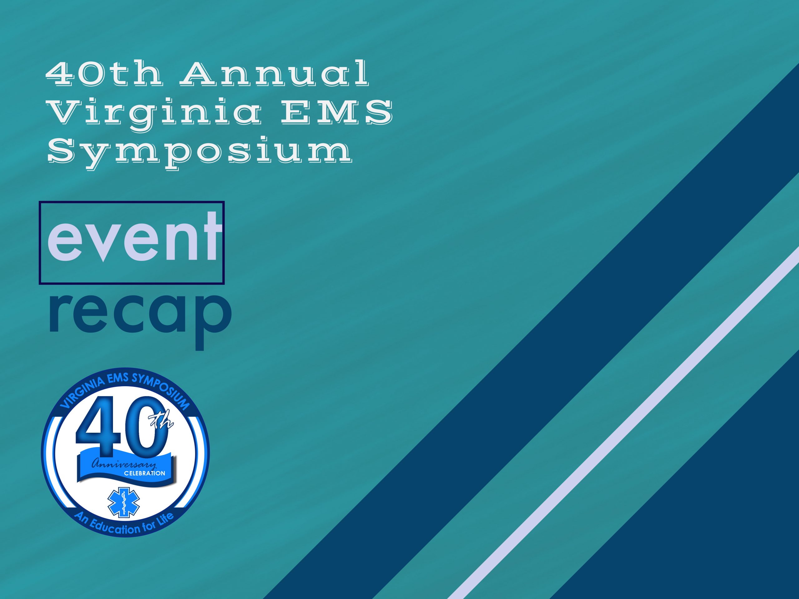 40th Annual Virginia EMS Symposium Event Recap Emergency Medical Services